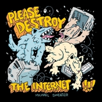 Please Destroy The Internet 194550918X Book Cover