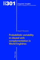Probabilistic Variability in Clausal Verb Complementation in World Englishes 3034347022 Book Cover