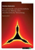 Der individuelle und gesellschaftliche Prozess zur Bildung unter chaostheoretischer Betrachtung 3668820228 Book Cover