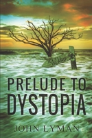 Prelude to Dystopia B0B9KNKCMX Book Cover