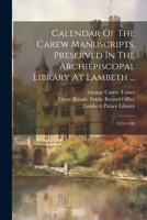 Calendar Of The Carew Manuscripts, Preserved In The Archiepiscopal Library At Lambeth ...: 1575-1588 1022590294 Book Cover