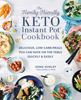 The Family-Friendly Keto Instant Pot Cookbook:Delicious, Low-Carb Meals You Can Have On the Table Quickly & Easily 1592338895 Book Cover