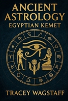 Ancient Astrology: Egyptian Kemet B0F9ZDJY35 Book Cover
