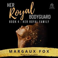 Her Royal Bodyguard Book 4: Her Royal Family B0FLHZ84JF Book Cover