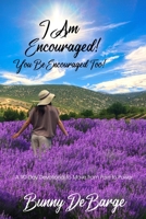 I Am Encouraged, You Be Encouraged Too!: A 90 Day Devotional to Move from Pain to Power B0CJKY82J4 Book Cover