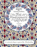 The Pomegranate Grove: Coloring Book. 28 Intricate Designs Inspired by Iznik Pottery 1536817163 Book Cover