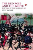 The Red Rose and the White: The Wars of the Roses, 1453-1487 1405823607 Book Cover