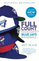 Full Count: Four Decades of Blue Jays Baseball 0345812530 Book Cover