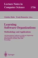 Learning Software Organizations: Methodology and Applications : 11th International Conference on Software Engineering and Knowledge Engineering, ... Germany, June 16-19, 1999 Proceedings 3540414304 Book Cover
