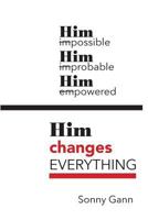 Him Changes Everything 1940359287 Book Cover