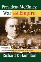 President McKinley, War and Empire: President McKinley and America's New Empire 113851358X Book Cover