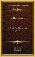 In the Woods: A Book for the Young 9354365299 Book Cover