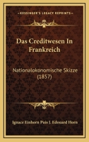 Das Creditwesen In Frankreich: Nationalokonomische Skizze (1857) 1167501462 Book Cover