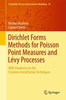 Dirichlet Forms Methods for Poisson Point Measures and Lévy Processes: With Emphasis on the Creation-Annihilation Techniques 3319258184 Book Cover