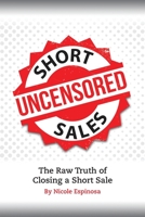 Short Sales: The Raw Truth Of Closing A Short Sale 1981736913 Book Cover
