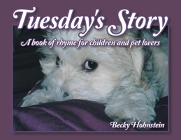 Tuesday's Story: A Book of Rhyme for Children and Pet Lovers 1664194398 Book Cover