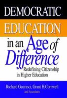 Democratic Education in an Age of Difference: Redefining Citizenship in Higher Education (Jossey Bass Higher and Adult Education Series) 0787908509 Book Cover