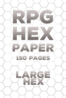 RPG Hex Paper Gaming Notebook: (150 Pages) Large Hex Pages - Strategy Map - Hex Grid Battle Map 167645473X Book Cover