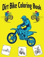 Dirt Bike Coloring Book: Especially Designed For Dirt Bike, With Some Bonus (Heavy Racing Motorbikes, Classic Retro & Sports Motorcycles to Color - For kid & Adults) 1710808802 Book Cover