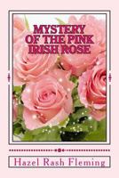 Mystery of the Pink Irish Rose 1533241678 Book Cover