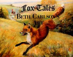 Beth Carlson's Art: Fox Tales 0692670920 Book Cover