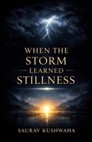 When the Storm Learned Stillness B0GYR196Y8 Book Cover