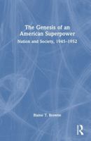 The Genesis of an American Superpower: Nation and Society, 1945–1952 1032545003 Book Cover