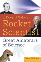 It Doesn't Take a Rocket Scientist: Great Amateurs of Science 047141431X Book Cover