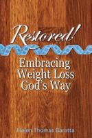 Restored!: Embracing Weight Loss God's Way 0997886501 Book Cover