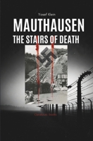 Mauthausen: The Stairs of Death B0F9JTRQJP Book Cover