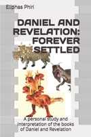 Daniel and Revelation: FOREVER SETTLED: A personal study and interpretation of the books of Daniel and Revelation B084QBNQ3M Book Cover