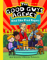 The Good Guys Agency: Kind Like Fred Rogers: Boys for a Better World 1638192219 Book Cover