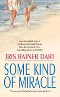 Some Kind of Miracle: A Novel (Dart, Iris Rainer) 0066209536 Book Cover