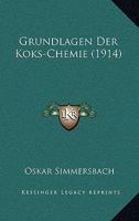 Grundlagen Der Koks-Chemie (1914) 1168448034 Book Cover