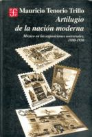Artilugio de la nacion moderna. Mexico en las exposiciones universales, 1880-1930 (Historia) 9681655168 Book Cover