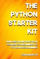 The Python Starter Kit: An In-depth and Practical course for beginners to Python Programming. Including detailed step-by-step guides and practical demonstrations. 1976123143 Book Cover