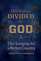 One Nation Divided by God: Our Longing for a Better Country B0H6PNWY9F Book Cover