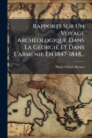 Rapports Sur Un Voyage ArchÃ(c)ologique Dans La GÃ(c)orgie Et Dans L'armÃ(c)nie En 1847-1848... (French Edition) 1024767094 Book Cover