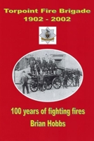 Torpoint Fire Brigade 1902 - 2002 1291399828 Book Cover