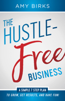 The Hustle-Free Business 1683504224 Book Cover