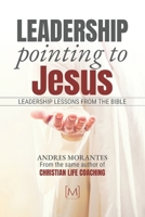Leadership Pointing to Jesus: Leadership Lessons from the Bible B0F3VZSPRZ Book Cover