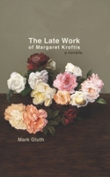 The Late Work of Margaret Kroftis 1933354941 Book Cover