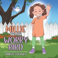 Millie and the Worry Bird: Helping Children Identify and Cope with Anxiety 1779417209 Book Cover