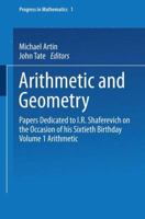 Arithmetic and Geometry: Papers Dedicated to I.R. Shafarevich on the Occasion of His Sixtieth Birthday Volume I Arithmetic 0817631321 Book Cover