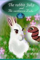 The Rabbit Juka and the Earthworm Zuka 1482689057 Book Cover
