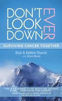 Don't Ever Look Down: Surviving Cancer Together 0982483236 Book Cover