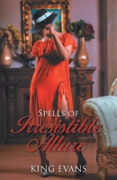 Spells of Irresistible Allure 1543754341 Book Cover