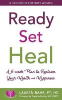 Ready, Set, Heal: A 6-week plan to reclaim your health and happiness. 1727629272 Book Cover