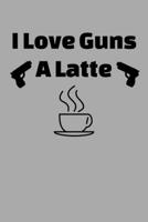 I Love Guns A Latte: Target Range Shooting Log 1687010617 Book Cover