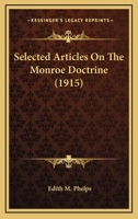 Selected Articles on the Monroe Doctrine 0548873151 Book Cover